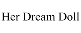 HER DREAM DOLL trademark