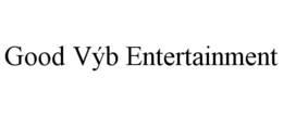 GOOD VÝB ENTERTAINMENT trademark