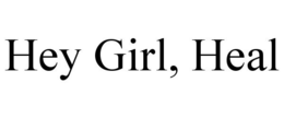 HEY GIRL, HEAL trademark