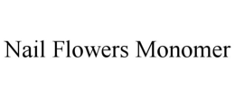 NAIL FLOWERS MONOMER trademark