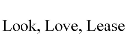 LOOK, LOVE, LEASE trademark