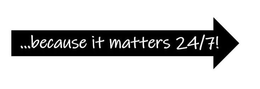 ...BECAUSE IT MATTERS 24/7! trademark