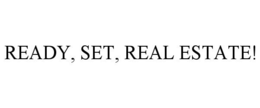 READY, SET, REAL ESTATE! trademark