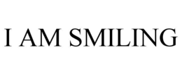 I AM SMILING trademark