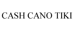 CASH CANO TIKI trademark