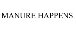 MANURE HAPPENS. trademark