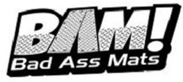 BAM! BAD ASS MATS trademark