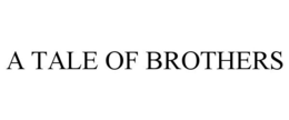 A TALE OF BROTHERS trademark
