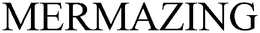 MERMAZING trademark