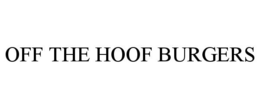 OFF THE HOOF BURGERS trademark