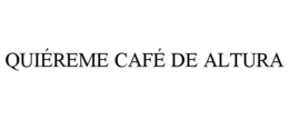 QUIÉREME CAFÉ DE ALTURA trademark