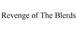 REVENGE OF THE BLERDS trademark