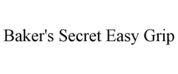 BAKER'S SECRET EASY GRIP trademark