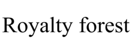 ROYALTY FOREST trademark
