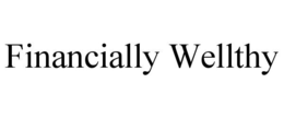 FINANCIALLY WELLTHY trademark