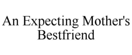 AN EXPECTING MOTHER'S BESTFRIEND trademark