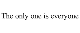 THE ONLY ONE IS EVERYONE trademark