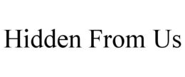 HIDDEN FROM US trademark