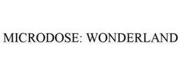 MICRODOSE: WONDERLAND trademark