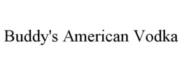 BUDDY'S AMERICAN VODKA trademark