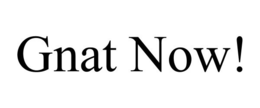 GNAT NOW! trademark