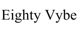 EIGHTY VYBE trademark