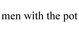 MEN WITH THE POT trademark