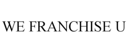 WE FRANCHISE U trademark
