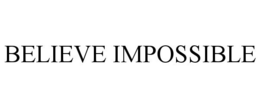 BELIEVE IMPOSSIBLE trademark