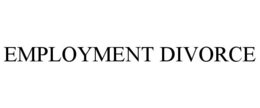EMPLOYMENT DIVORCE trademark