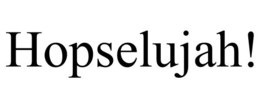 HOPSELUJAH! trademark