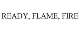 READY, FLAME, FIRE trademark