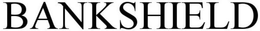 BANKSHIELD trademark