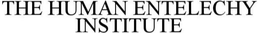THE HUMAN ENTELECHY INSTITUTE trademark