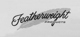 FEATHERWEIGHT PRODUCTS trademark