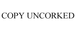 COPY UNCORKED trademark