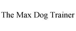THE MAX DOG TRAINER trademark