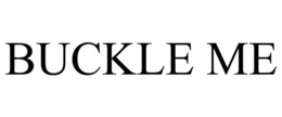 BUCKLE ME trademark