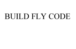 BUILD FLY CODE trademark