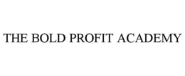 THE BOLD PROFIT ACADEMY trademark