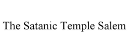 THE SATANIC TEMPLE SALEM trademark