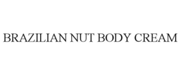 BRAZILIAN NUT BODY CREAM trademark