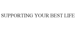 SUPPORTING YOUR BEST LIFE trademark