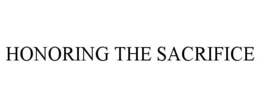 HONORING THE SACRIFICE trademark