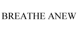 BREATHE ANEW trademark