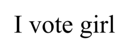 I VOTE GIRL trademark