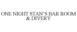 ONE NIGHT STAN'S BAR ROOM & DIVERY trademark