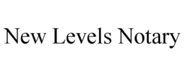 NEW LEVELS NOTARY trademark