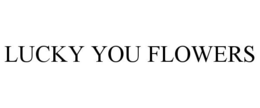 LUCKY YOU FLOWERS trademark
