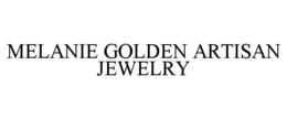 MELANIE GOLDEN ARTISAN JEWELRY trademark